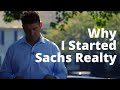 Why I Started Sachs Realty, It's Been A Journey And I'm At The Right Place