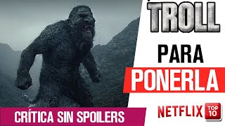 Crítica TROL de Netflix - Sin Spoilers - Review Troll