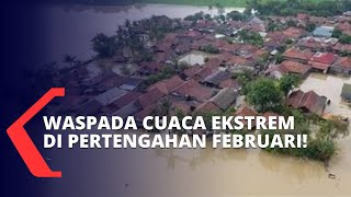 BMKG Peringatkan Warga untuk Waspada Cuaca Ekstrem di Pertengahan Februari