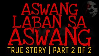 ASWANG LABAN SA ASWANG (Part 2 of 2) | True Story