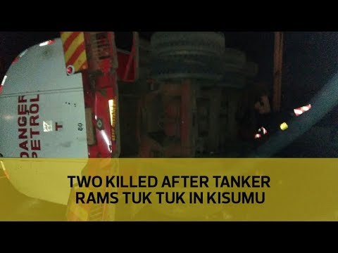 Two Killed After Oil Tanker Rams Tuk Tuk In Kisumu - YouTube