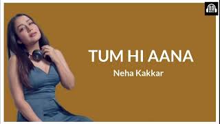 Tum Hi Aana Female Version Lyrics - Neha Kakkar | 8D music india