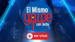 EL MISMO GOLPE CON JOCHY EN VIVO