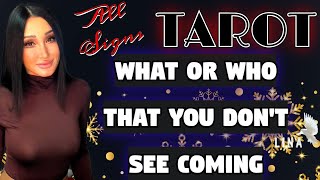 All Signs Tarot❄What or Who- You don't See Coming❄