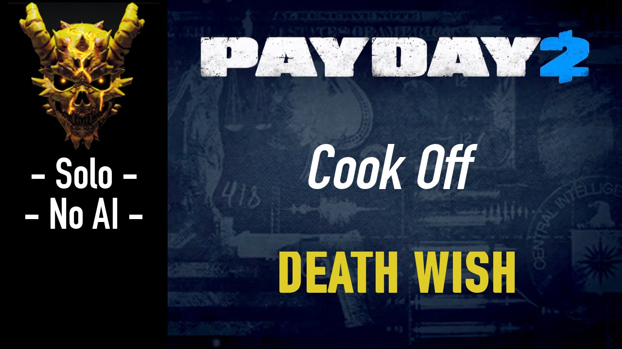 Payday 2: Cook Off - Solo (No AI) - DEATH WISH - YouTube