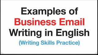 Examples of Business Email Writing in English - Writing Skills Practice