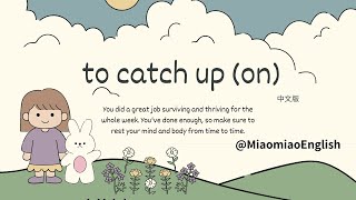 Daily Phrasal verb 14+ to catch up (on)--中文版