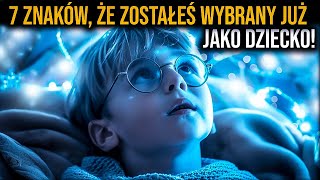 TY ZOSTAŁEŚ WYBRANY: 7 znaków z dzieciństwa, które dowodzą twojego specjalnego celu (nie ignoruj!)