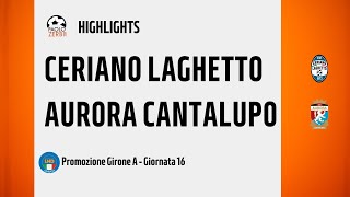 [HIGHLIGHTS] Promozione Girone A 24/25 - Day 16 - Ceriano Laghetto - Aurora Cantalupo