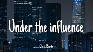 Under the influence - Chris Brown | Lyrics [1 HOUR]