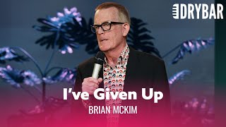Telling People That You've Given Up. Brian McKim - Full Special