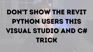 Don't Show the Revit Python Users this C# Visual Studio Trick
