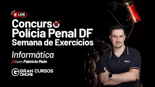 Concurso Polícia Penal DF - Semana de exercícios | Informática com Fabrício Melo