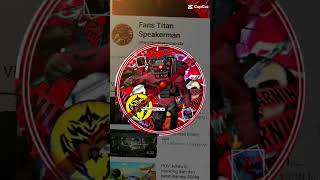 collab ber 2 with fans titan speakerman