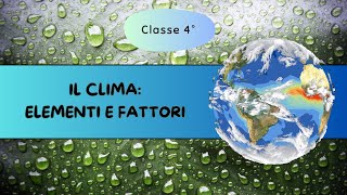 Il clima: elementi e fattori - Scuola Primaria - Classe 4° || Geografia