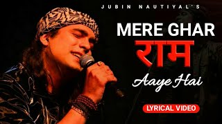 Mere Ghar Ram Aaye Hain (Lyrics) | Jubin Nautiyal | Payal Dev