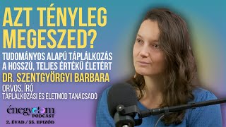 AZT TÉNYLEG MEGESZED?  BESZÉLGETÉS DR. SZENTGYÖRGYI BARBARÁVAL /// ÉNEGYETEM PODCAST  2. ÉVAD 35.EP.