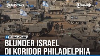 AMBIL ALIH KORIDOR PHILADELPHIA, ISRAEL JUSTRU AKAN JADI TARGET EMPUK MILITAN PALESTINA