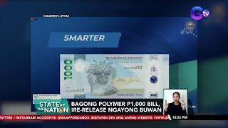 Bagong polymer P1,000 bill, ire-release ngayong buwan | SONA