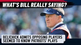 Is there a hidden reason why Bill Belichick admitted opponents knew Patriots' offensive plays?