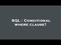 SQL : Conditional where clause?