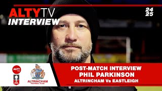 Altrincham Vs Eastleigh | Post-Match Interview: Phil Parkinson | 1st Feb 2025 | Isuzu FA Trophy.