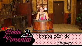 vlog: Exposição do chaves | Moda Pimenta