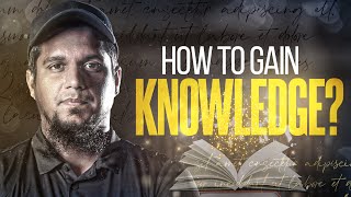 How to Gain Knowledge? || Mohammad Ali
