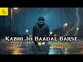 Kabhi Jo Baadal Barse (slowed Reverb) Arijit Singh #lofi #slowed