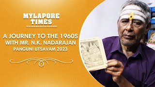 Journey to the 1960s | Mr. N.K. Nadarajan | Panguni Utsavam | Kapaleeshwarar Temple - Mylapore Times