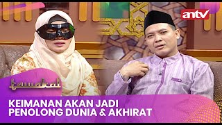 Keimanan Akan Jadi Penolong Dunia \u0026 Akhirat | Tawakal Eps 102 (3/3)