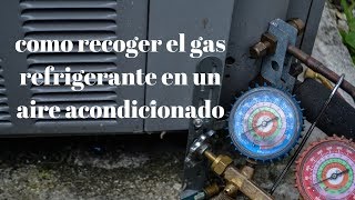 como recoger el gas a un aire acondicionado central