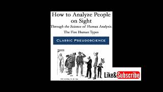How to Analyze People on Sight Through the Science of Human Analysis: The Five Human Types.