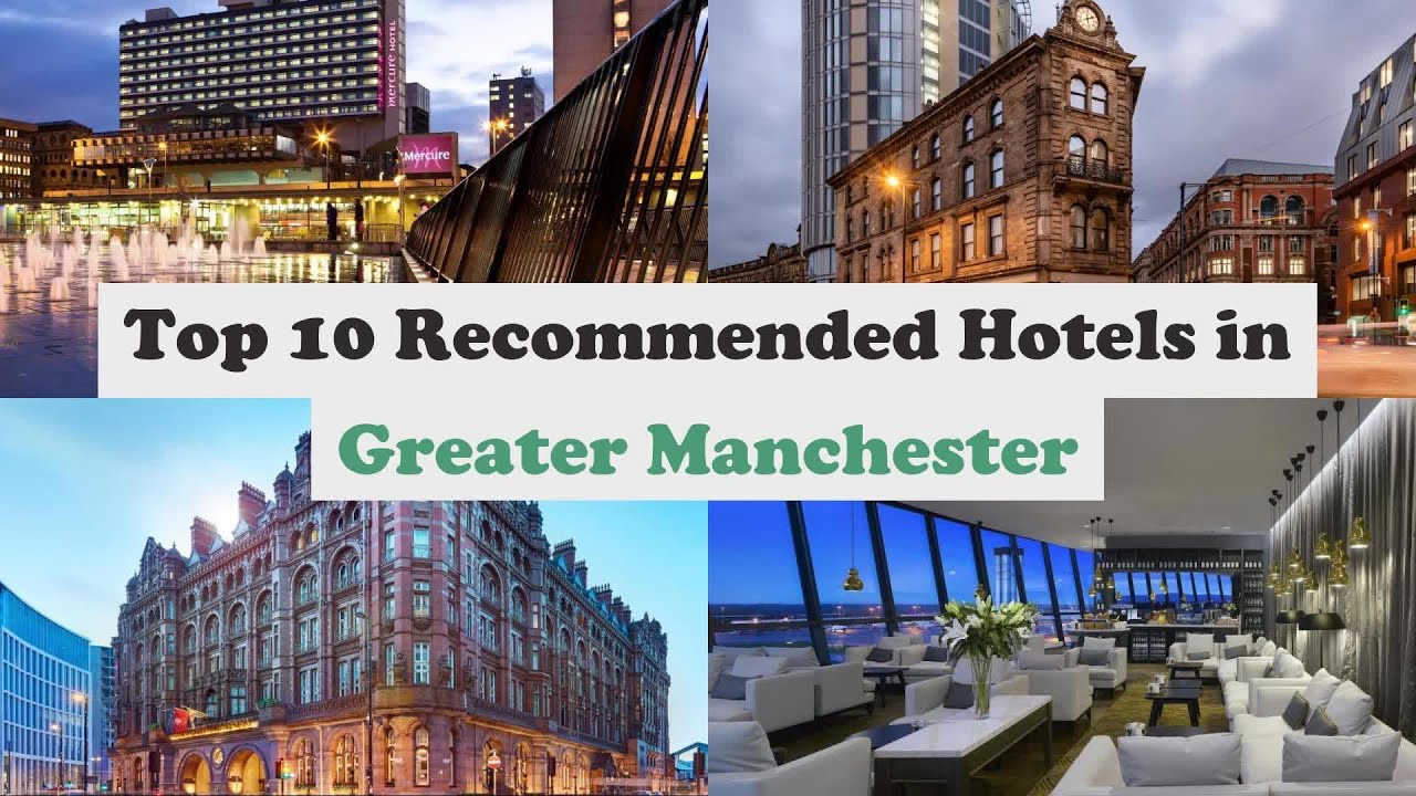 Top 10 Recommended Hotels In Greater Manchester | Top 10 Best 4 Star ...