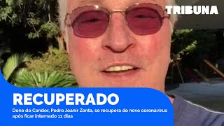 Dono do Condor, Pedro Joanir Zonta se recupera do novo coronavírus