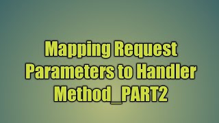 13.Mapping Request Parameters to Handler Method_PART2