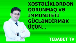 Xəstəliklərdən qorunmaq və İmmuniteti gücləndirmək üçün...