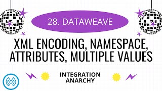 28. Mulesoft Dataweave - XML Encoding, Namespace, Attributes, Multiple Values