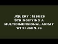 jQuery : Issues Stringifying a multidimensional array with json.js