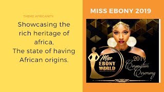 Miss Ebony World 2019 Theme: Africanity.