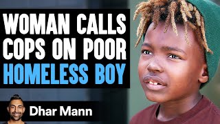 Woman CALLS COPS On POOR HOMELESS BOY, What Happens Next Is Shocking | Dhar Mann Studios