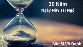 30 Năm Ngày Này Tái Ngộ  /  Bần Sĩ Vô Danh / ngày .. tháng 10 năm 2024 AL