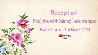 Reception Live | Poojitha with Manoj Lakumarapu | On 3rd March 2021 | Time 7.00pm.