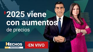 #HechosMeridiano | 2025 viene cargado de aumentos: gasolina, boletos de avión y refrescos (31/12/24)