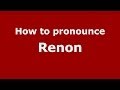 How to pronounce Renon (French) - PronounceNames.com