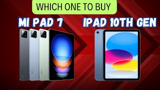 Xiaomi Pad 7 vs Ipad 10th Gen | Which one should you buy?