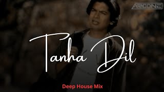 Tanha Dil Remix - DJ Aroone | Shaan | Deep House Mix