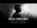 DEAR COMRADES! - Official Trailer