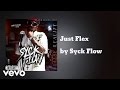 Syck Flow - Just Flex (AUDIO)