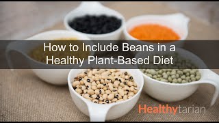 Beans in a Healthy Plant-Based Diet: Nutrition, Digestion, Preparation & Meal Ideas (Full Class)